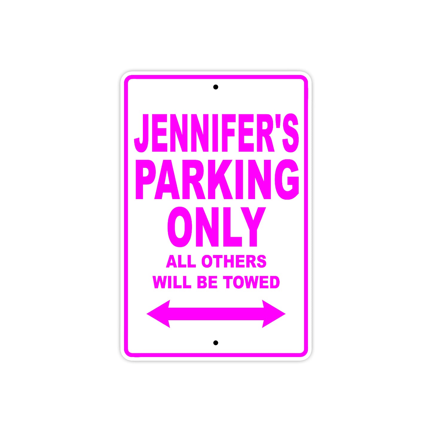 Jennifer's Name Parking Only All Others Will Be Towed Aluminum Metal Sign