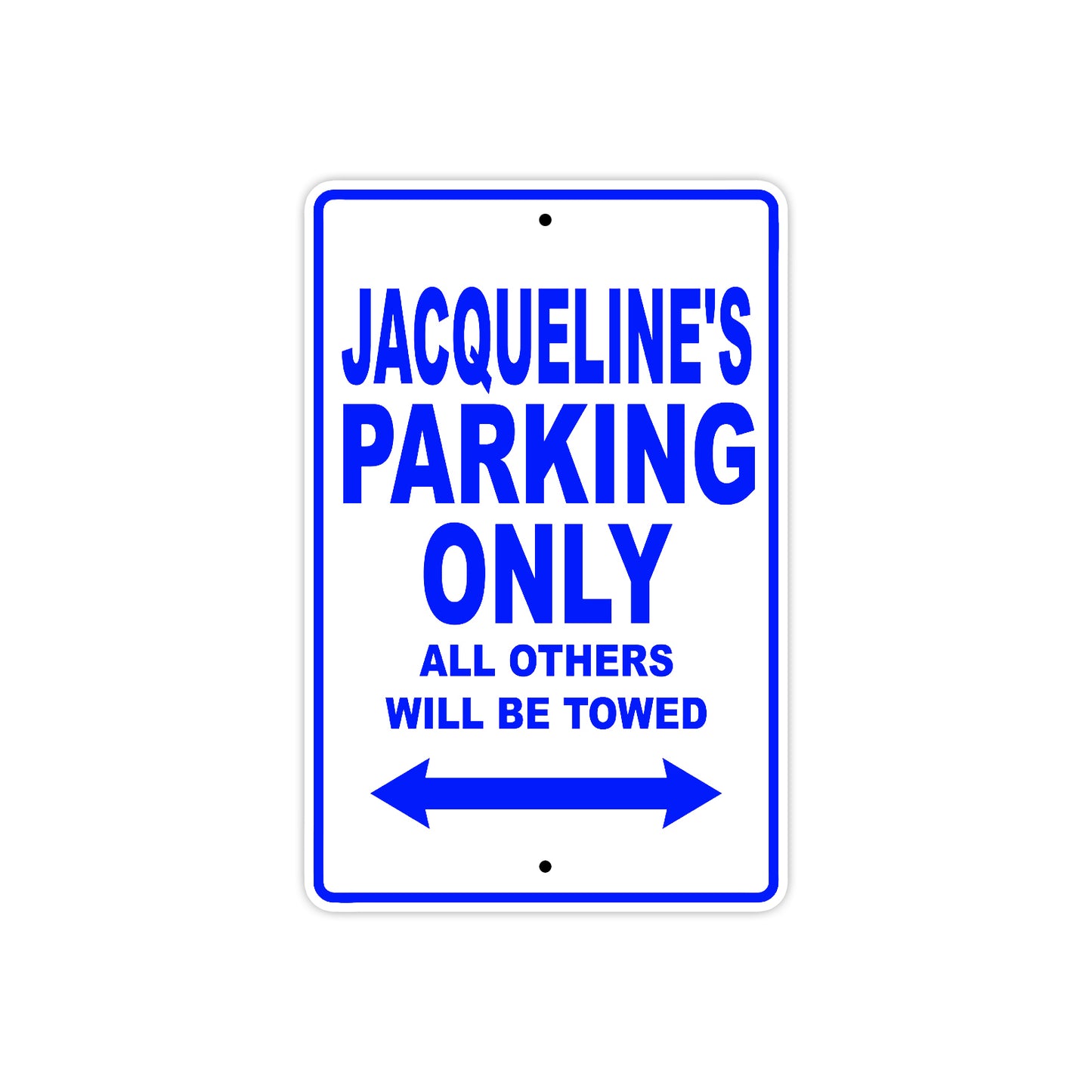Jacqueline's Name Parking Only All Others Will Be Towed Aluminum Metal Sign