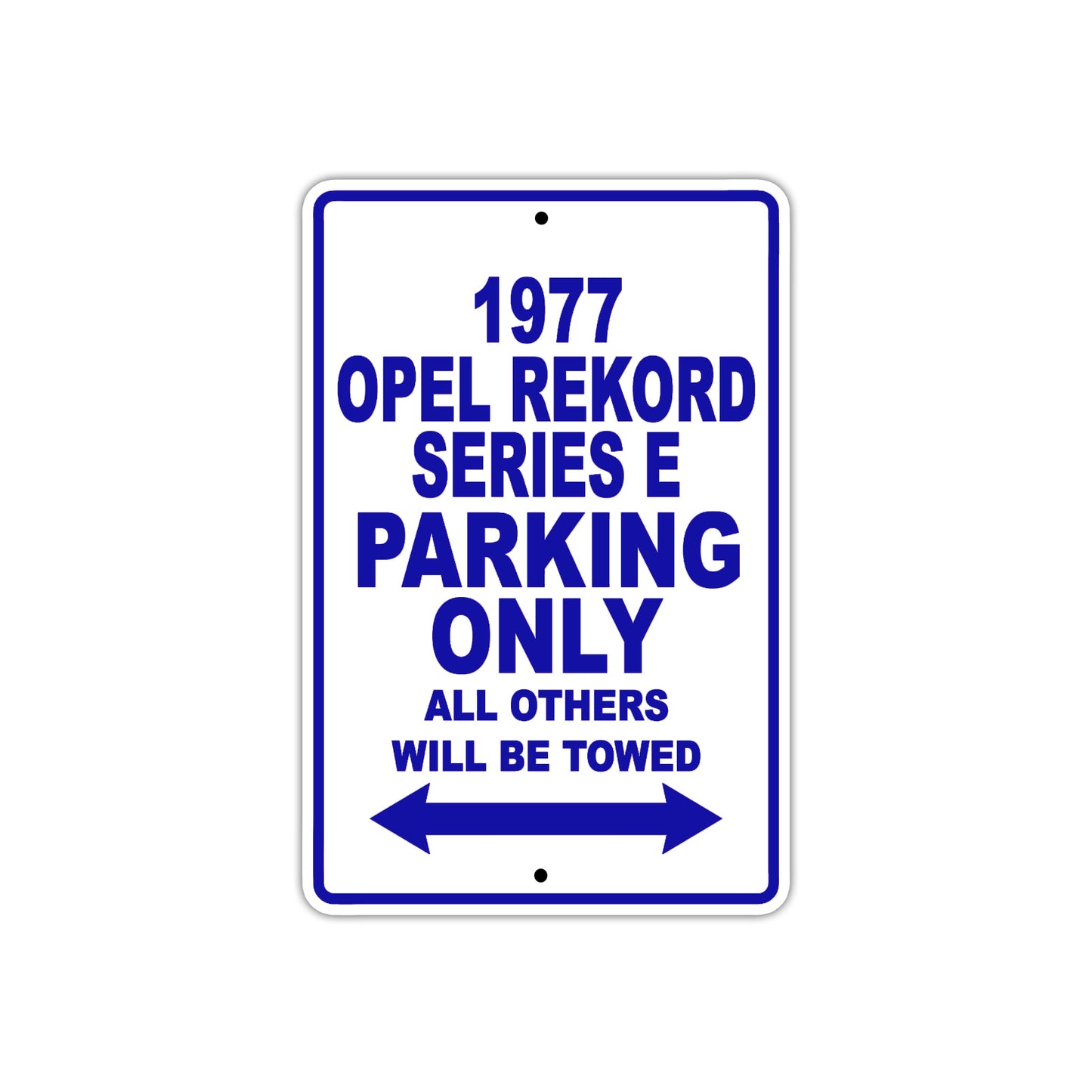 1977 Opel Rekord Series E Car Parking Only All Others Will Be Towed Aluminum Sign Plate