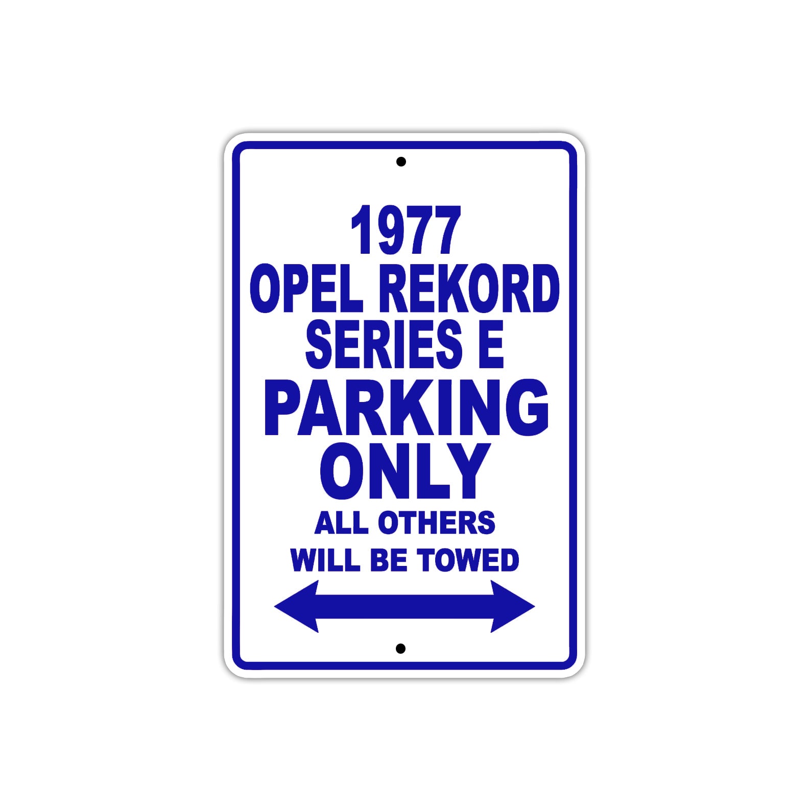 1977 Opel Rekord Series E Car Parking Only All Others Will Be Towed Aluminum Sign Plate