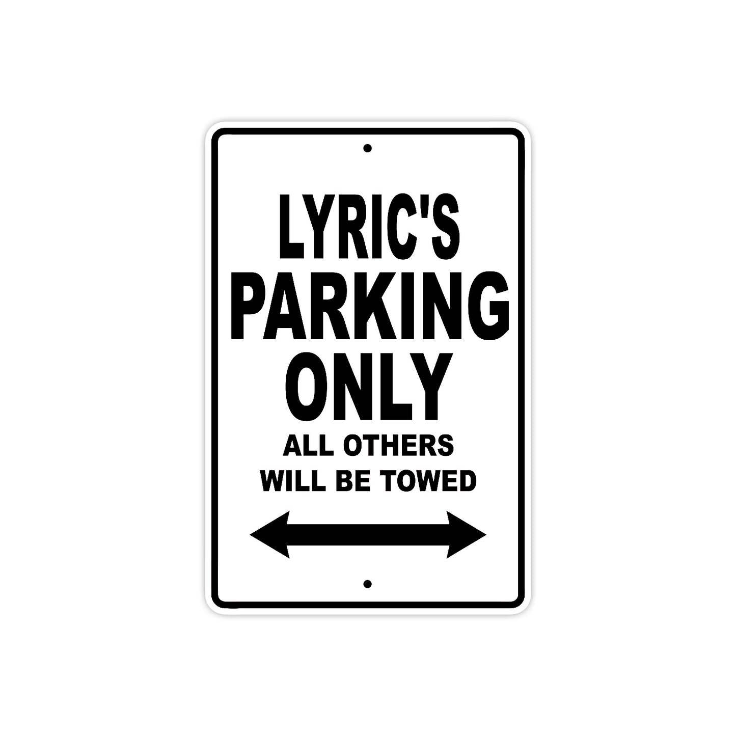 Lyric's Name Parking Only All Others Will Be Towed Aluminum Metal Sign