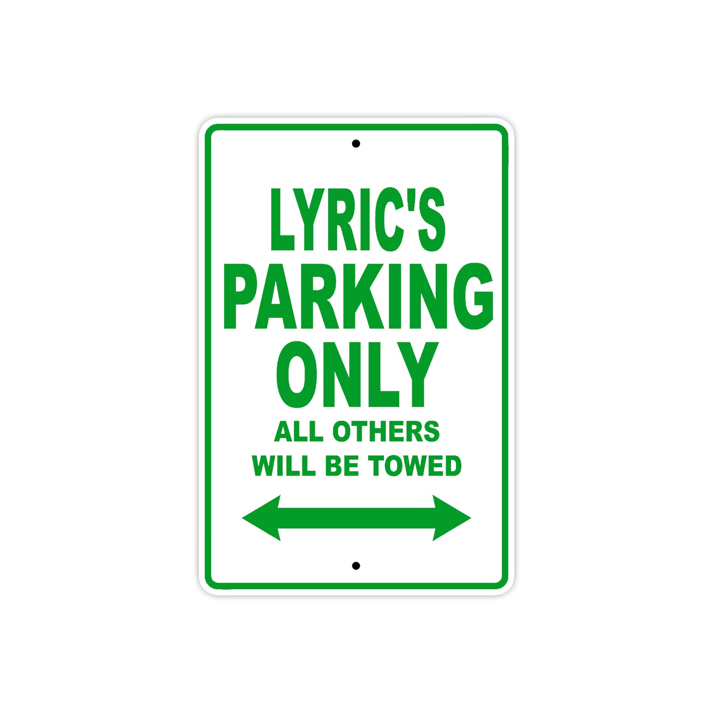 Lyric's Name Parking Only All Others Will Be Towed Aluminum Metal Sign