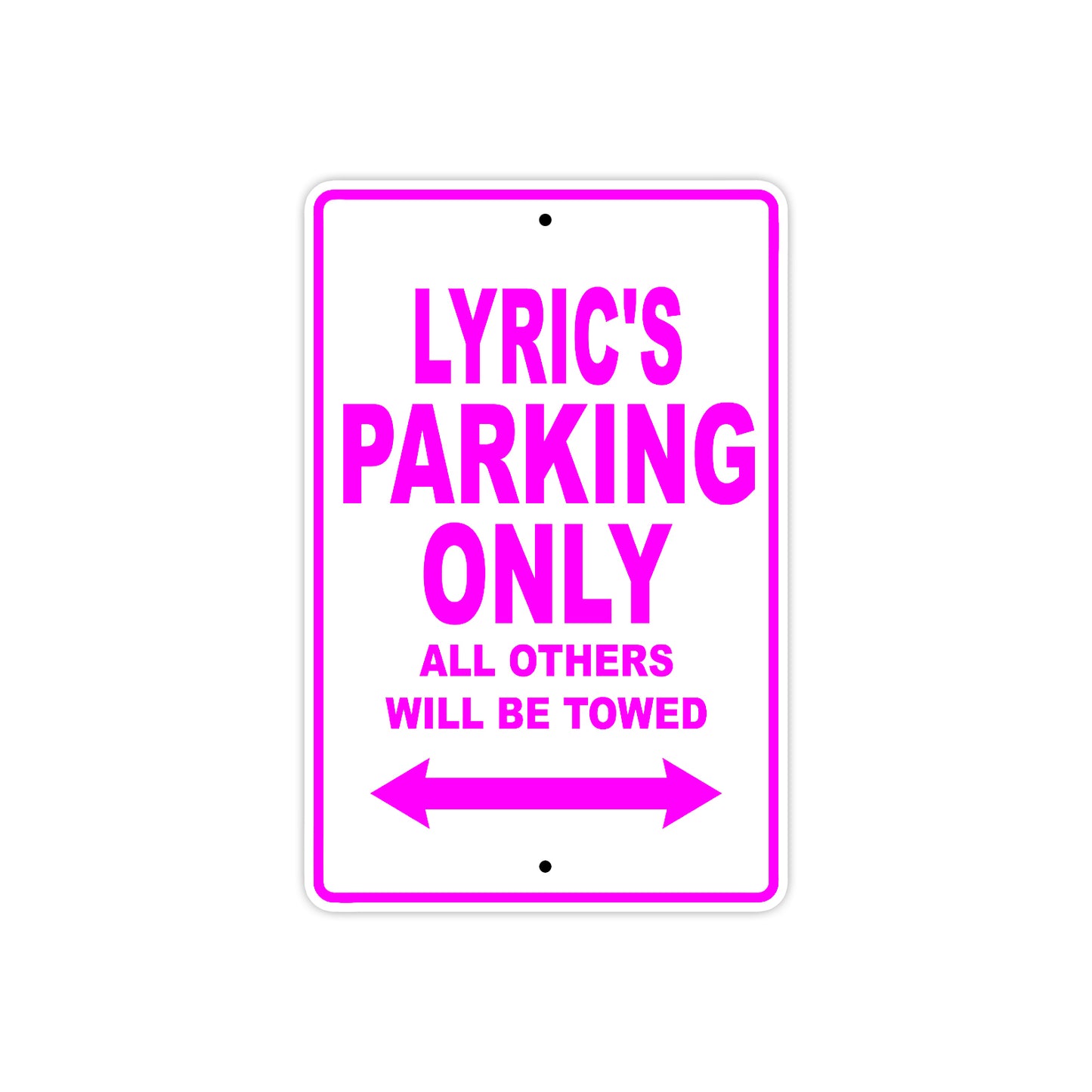 Lyric's Name Parking Only All Others Will Be Towed Aluminum Metal Sign