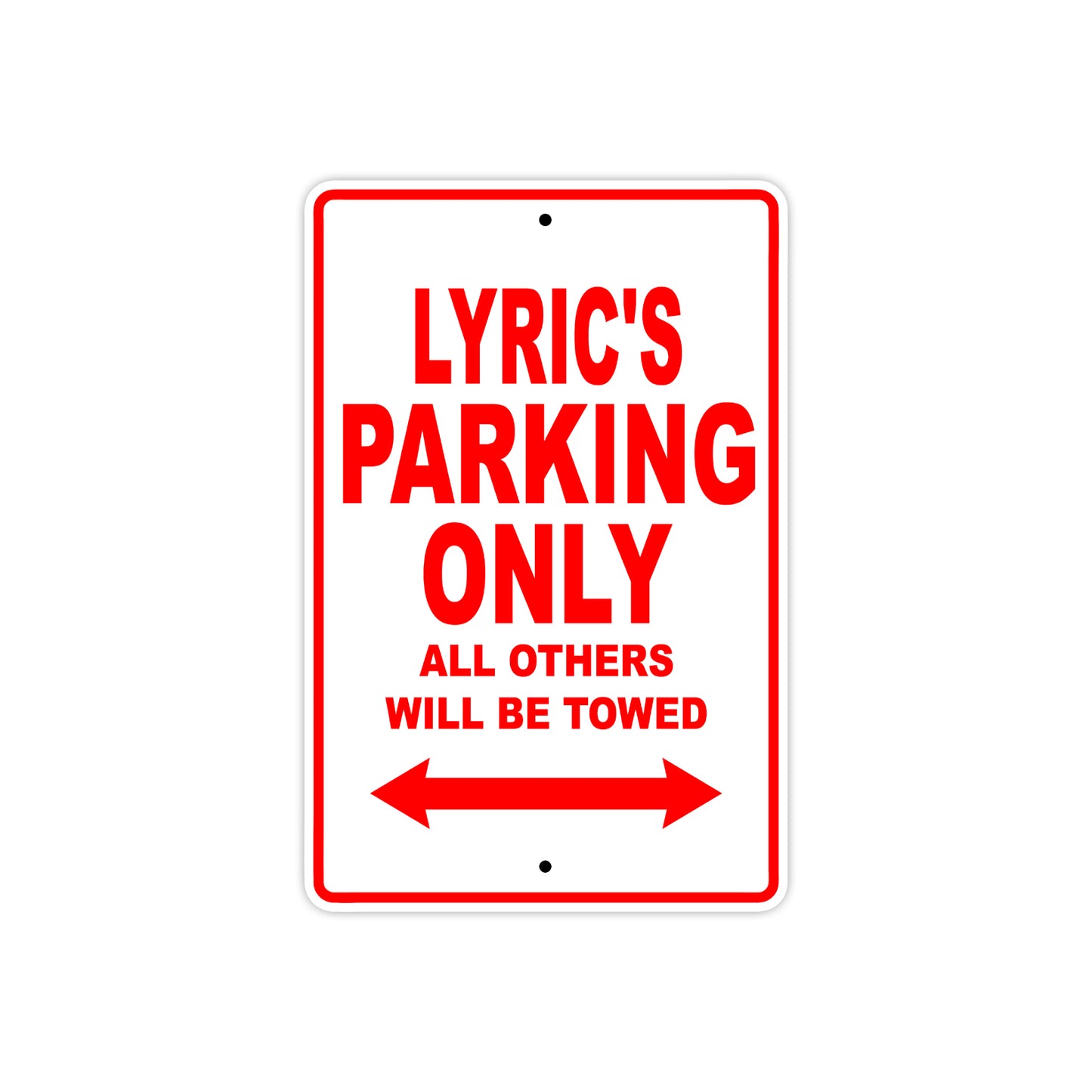 Lyric's Name Parking Only All Others Will Be Towed Aluminum Metal Sign