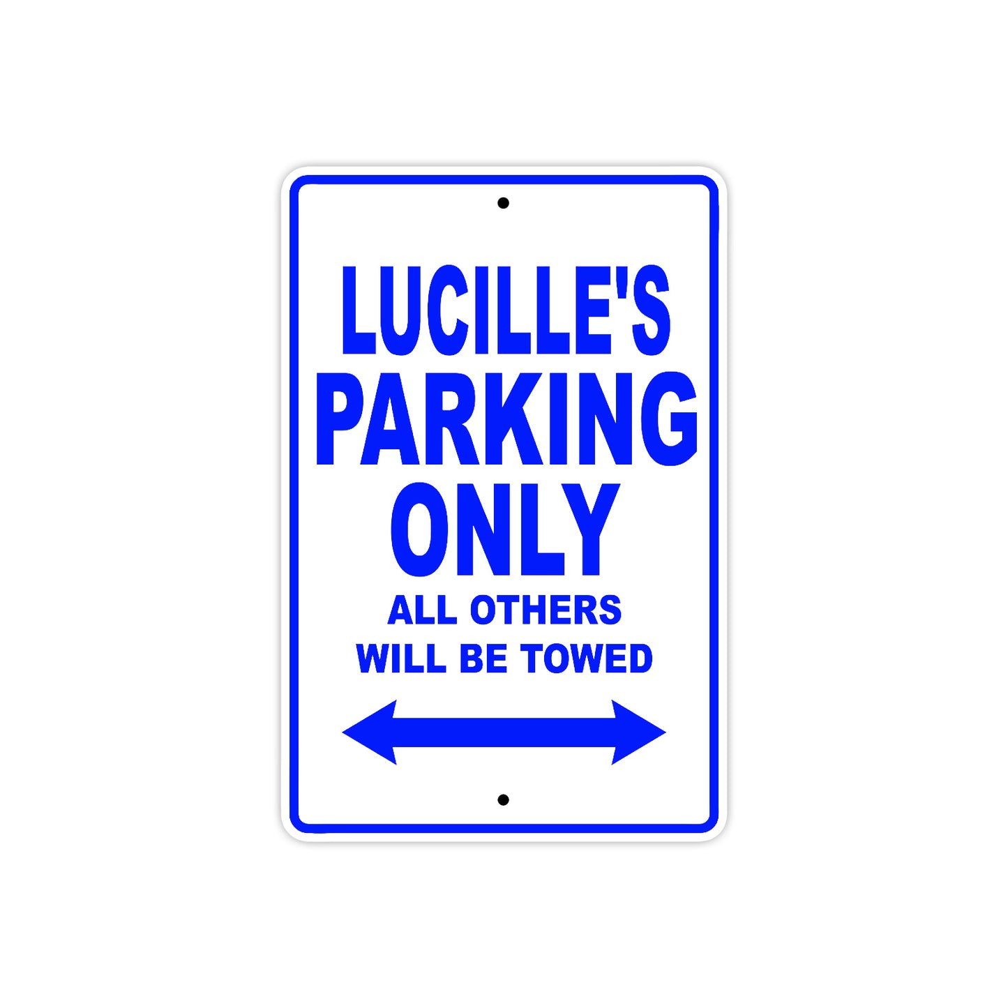 Lucille's Name Parking Only All Others Will Be Towed Aluminum Metal Sign