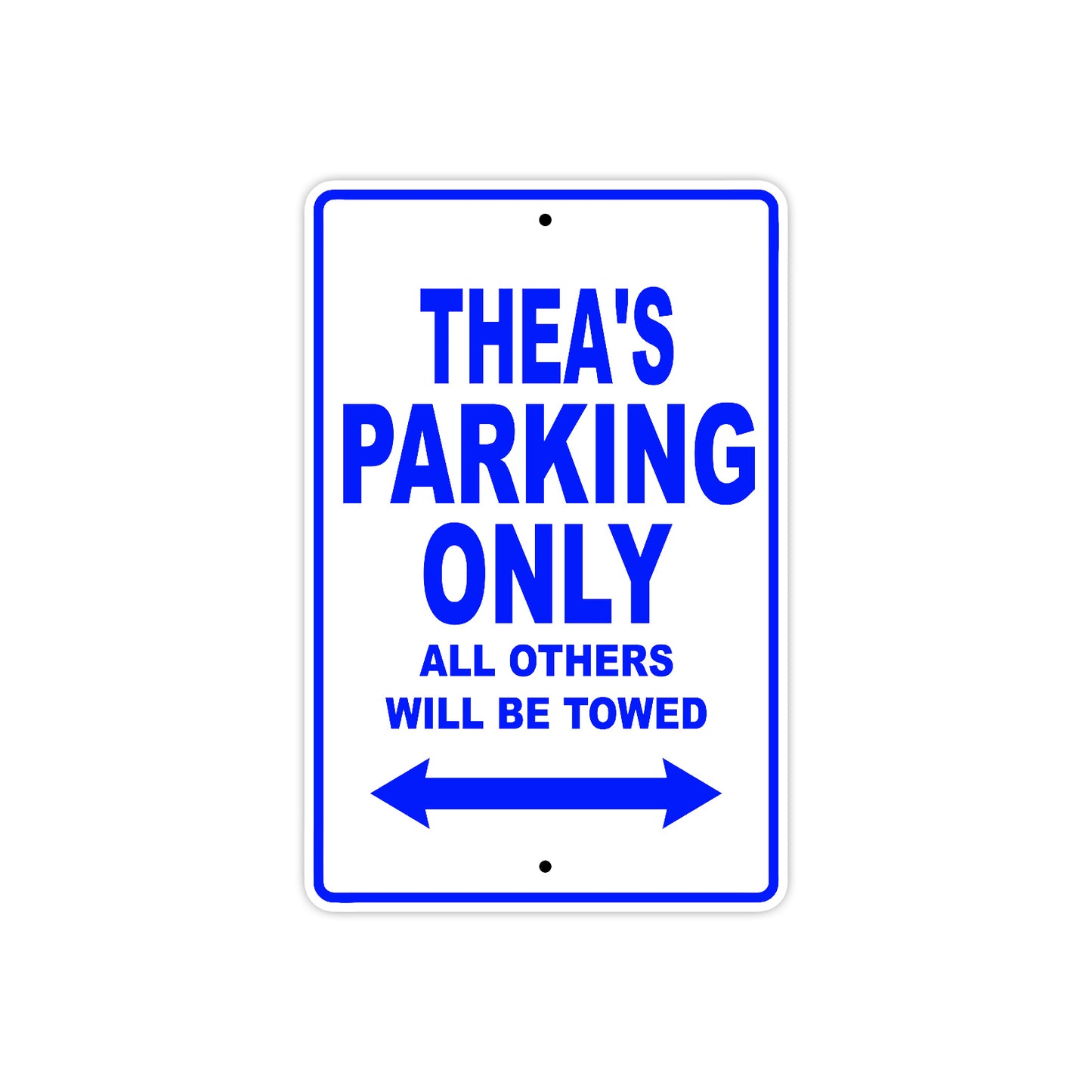 Thea's Name Parking Only All Others Will Be Towed Aluminum Metal Sign