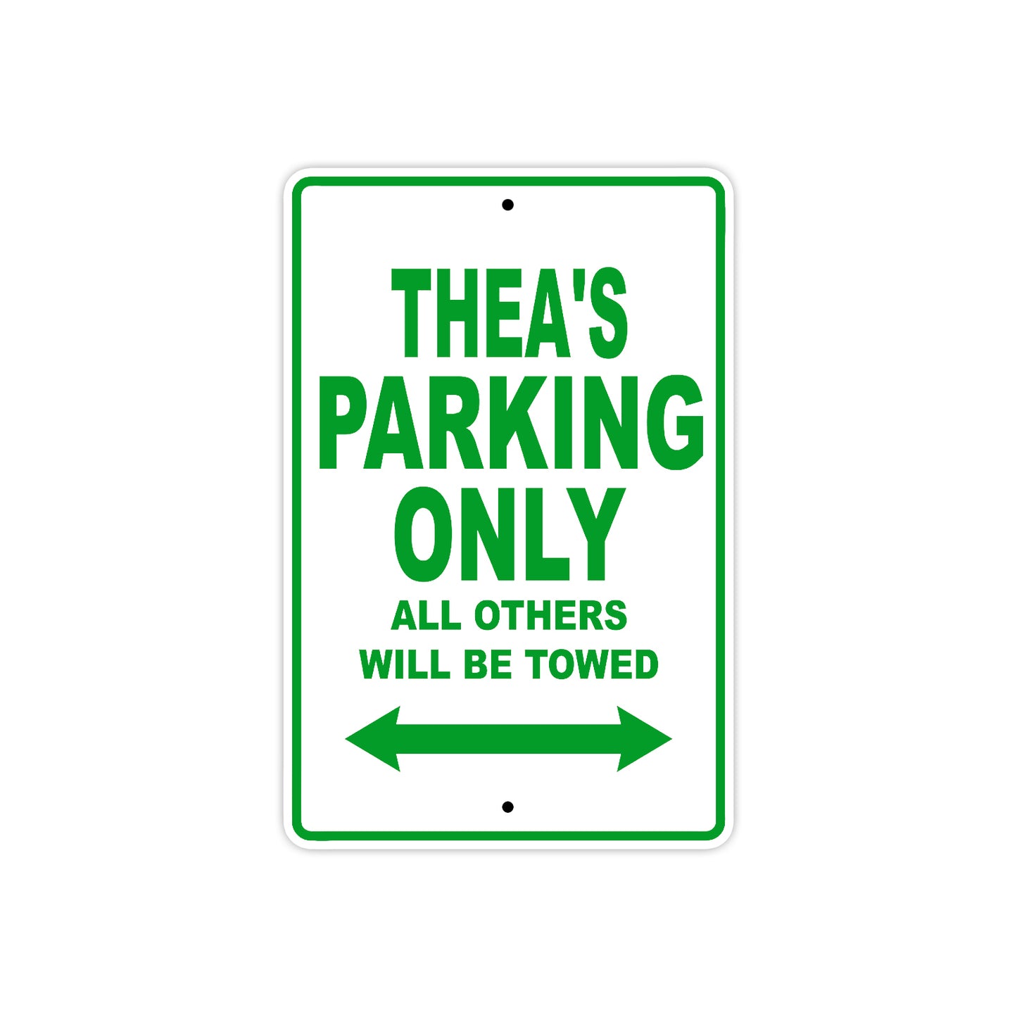 Thea's Name Parking Only All Others Will Be Towed Aluminum Metal Sign
