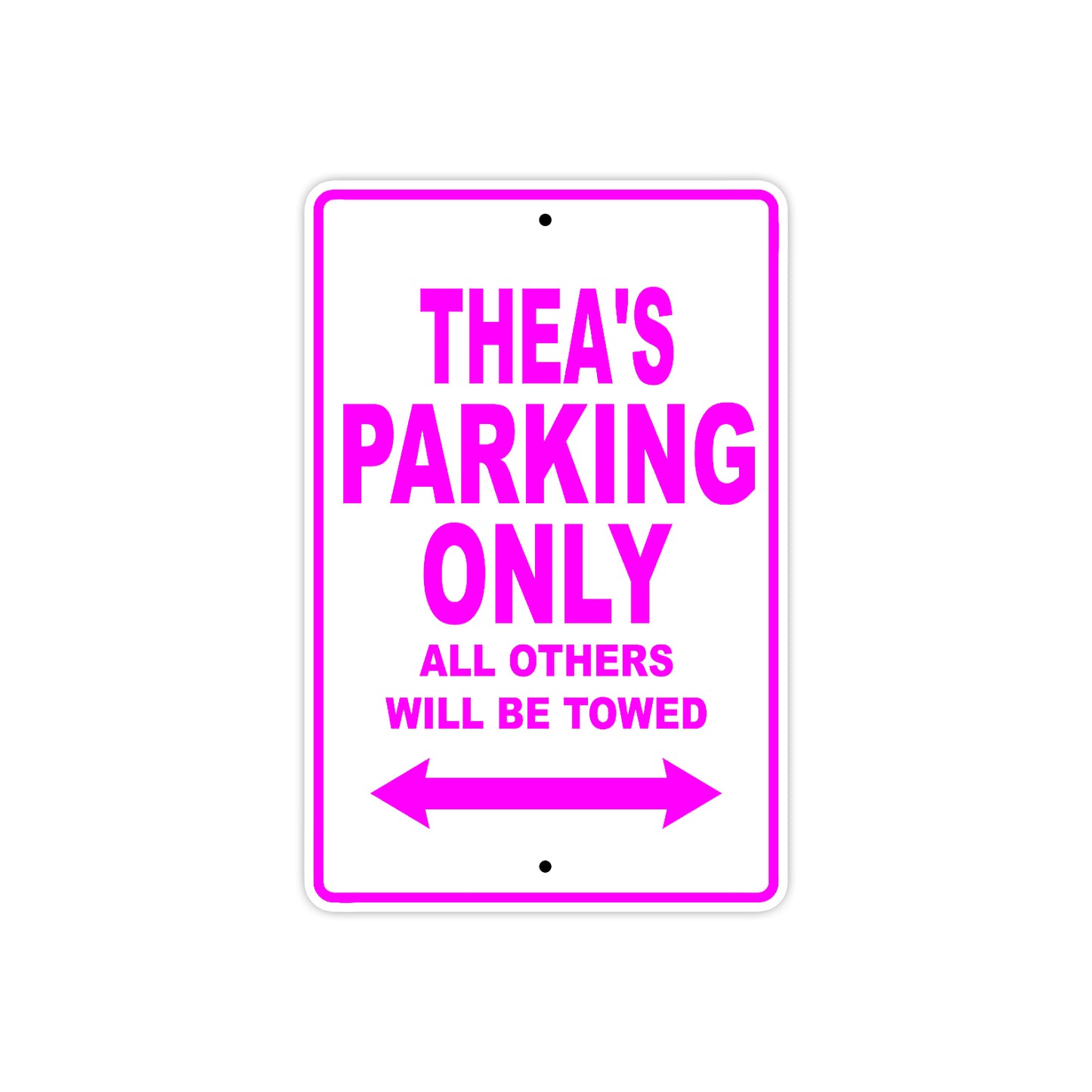Thea's Name Parking Only All Others Will Be Towed Aluminum Metal Sign