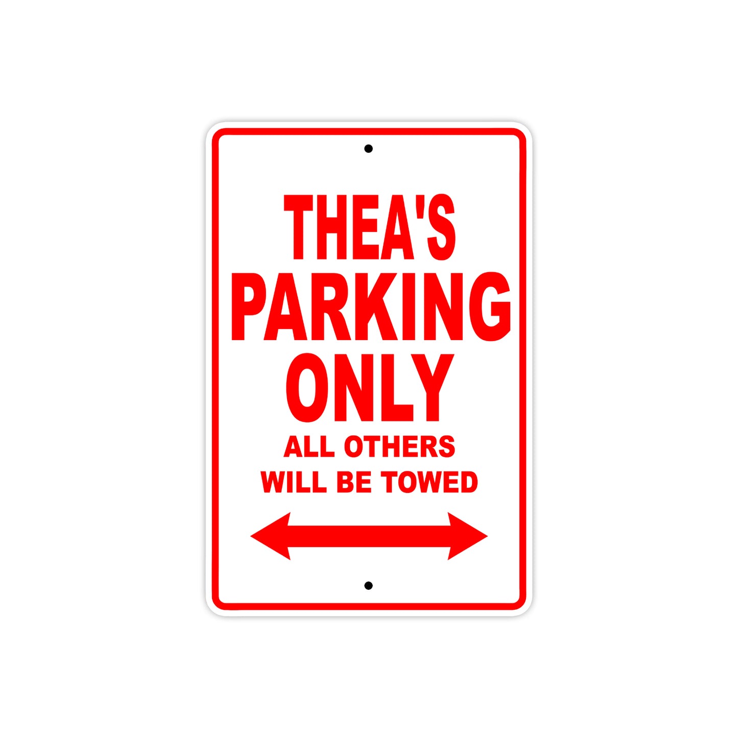 Thea's Name Parking Only All Others Will Be Towed Aluminum Metal Sign