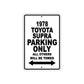 1978 Toyota Supra Car Parking Only All Others Will Be Towed Metal Sign