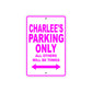 Charlee's Name Parking Only All Others Will Be Towed Aluminum Metal Sign