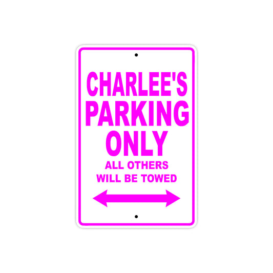 Charlee's Name Parking Only All Others Will Be Towed Aluminum Metal Sign