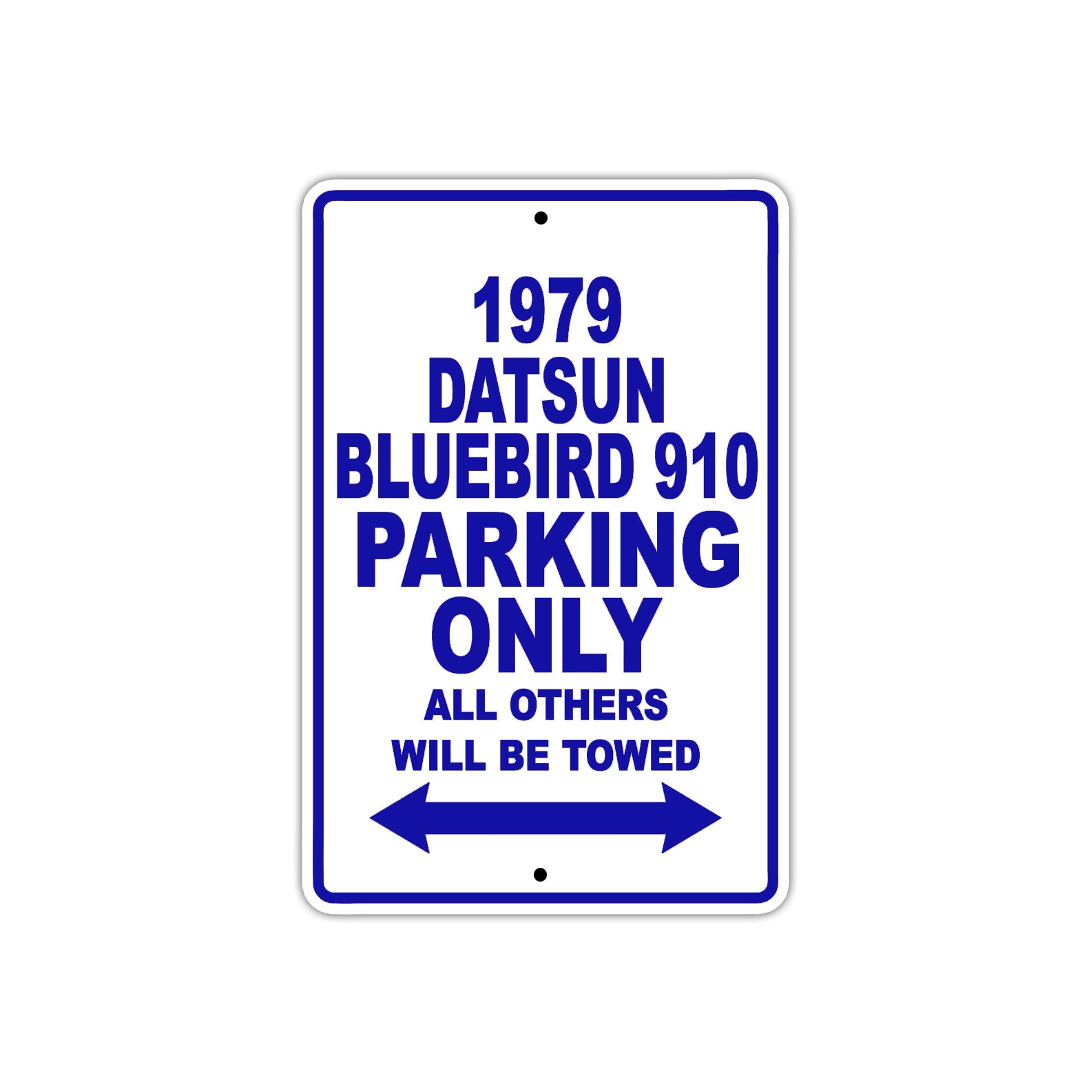 1979 Datsun Bluebird 910 Car Parking Only All Others Will Be Towed Metal Sign Plate