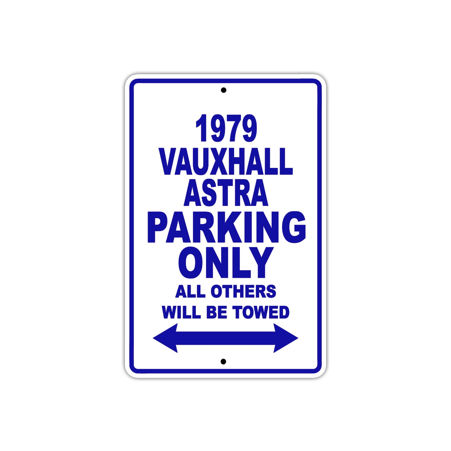 1979 Vauxhall Astra Car Parking Only All Others Will Be Towed Metal Sign Plate