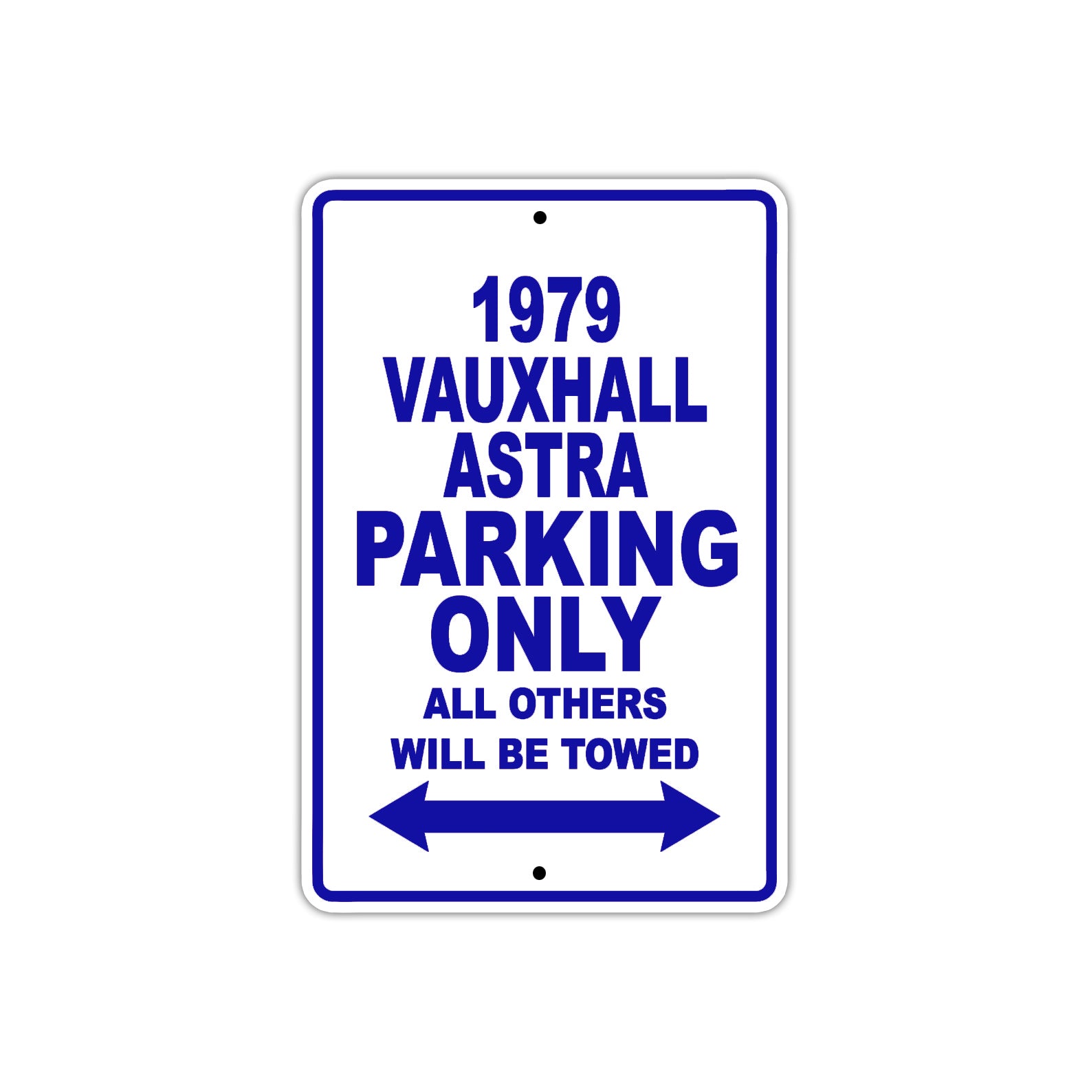1979 Vauxhall Astra Car Parking Only All Others Will Be Towed Metal Sign Plate
