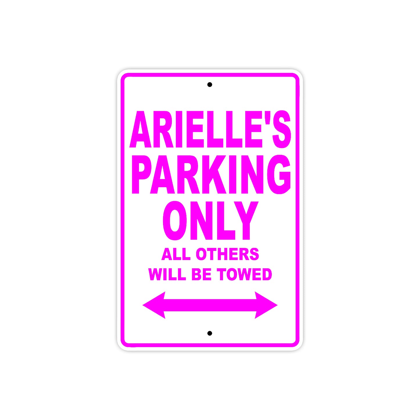 Arielle's Name Parking Only All Others Will Be Towed Aluminum Metal Sign