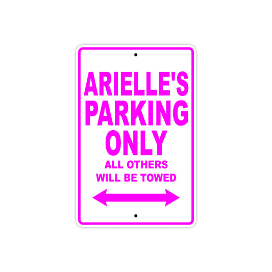 Arielle's Name Parking Only All Others Will Be Towed Aluminum Metal Sign