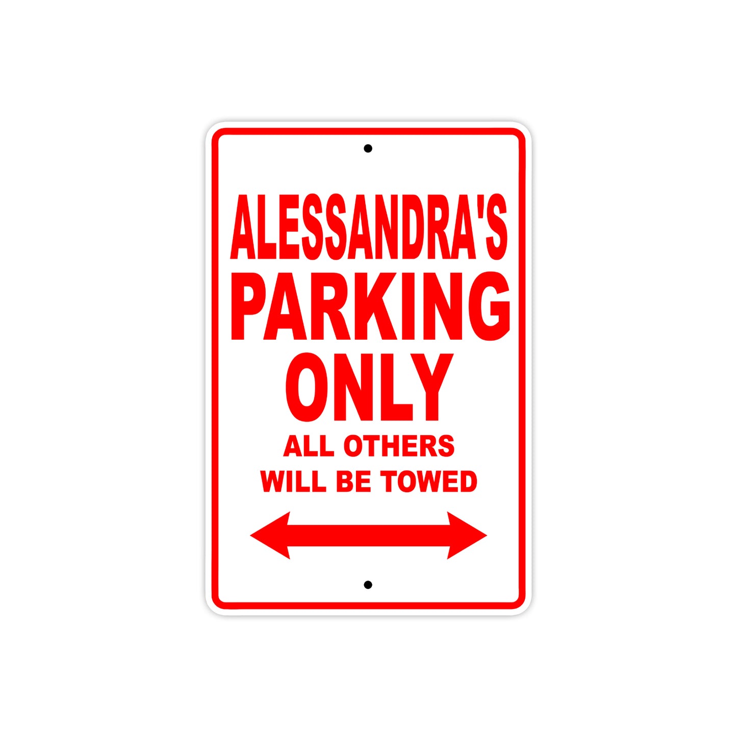 Alessandra's Name Parking Only All Others Will Be Towed Aluminum Metal Sign