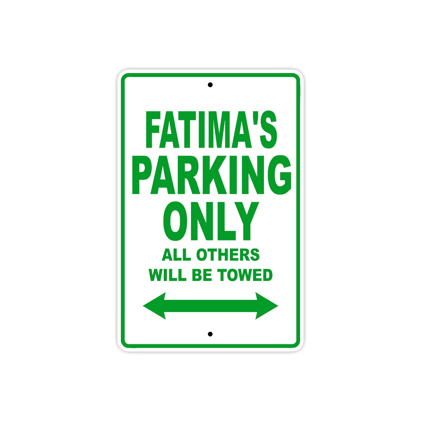 Fatima's Name Parking Only All Others Will Be Towed Aluminum Metal Sign