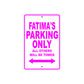 Fatima's Name Parking Only All Others Will Be Towed Aluminum Metal Sign