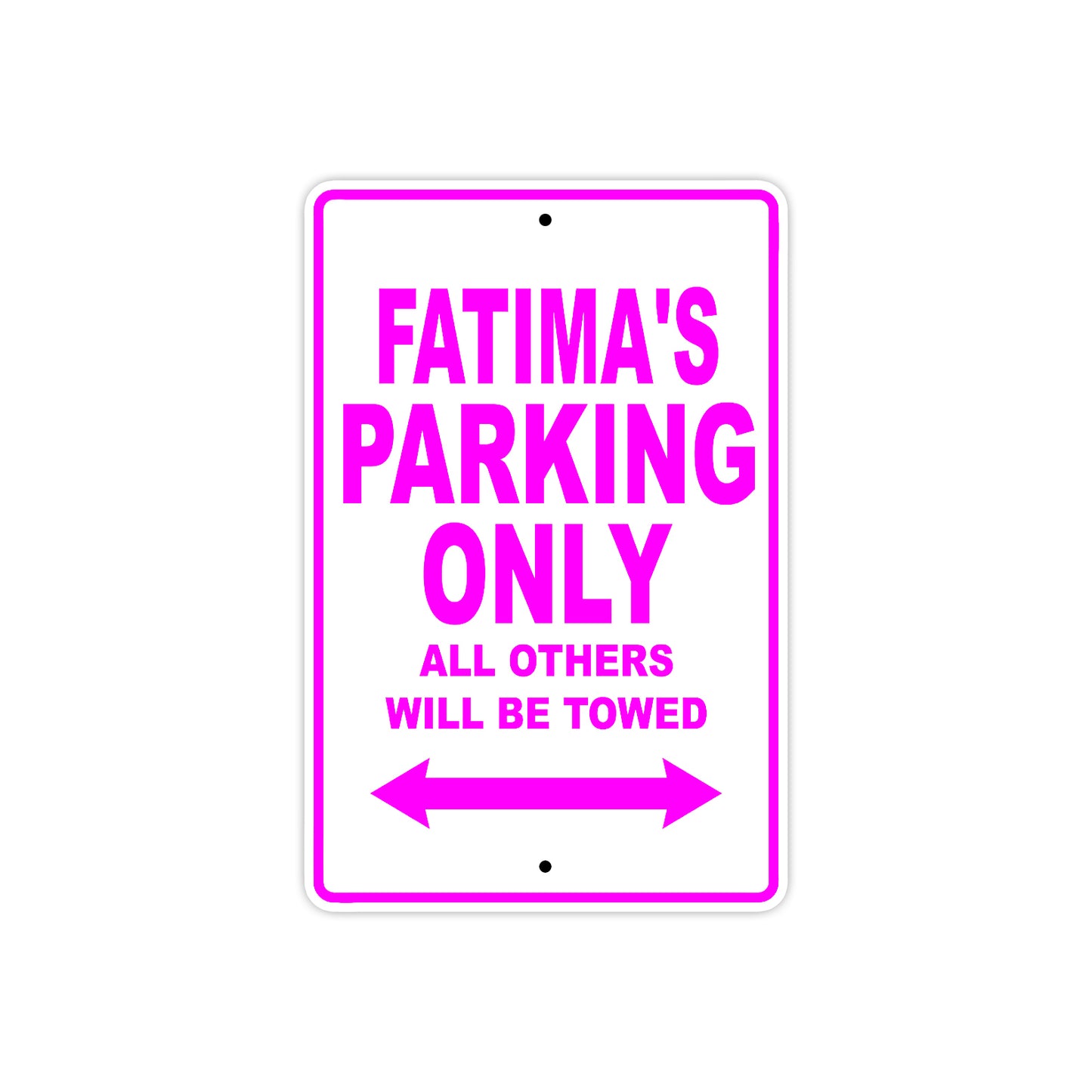 Fatima's Name Parking Only All Others Will Be Towed Aluminum Metal Sign