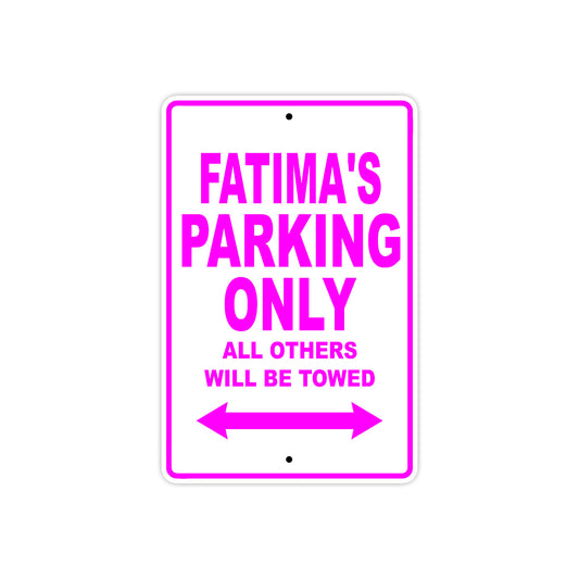 Fatima's Name Parking Only All Others Will Be Towed Aluminum Metal Sign