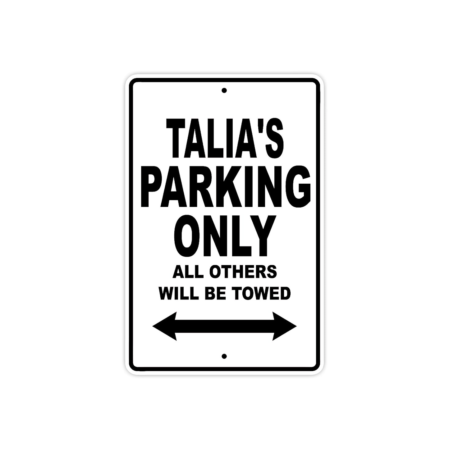 Talia's Name Parking Only All Others Will Be Towed Aluminum Metal Sign