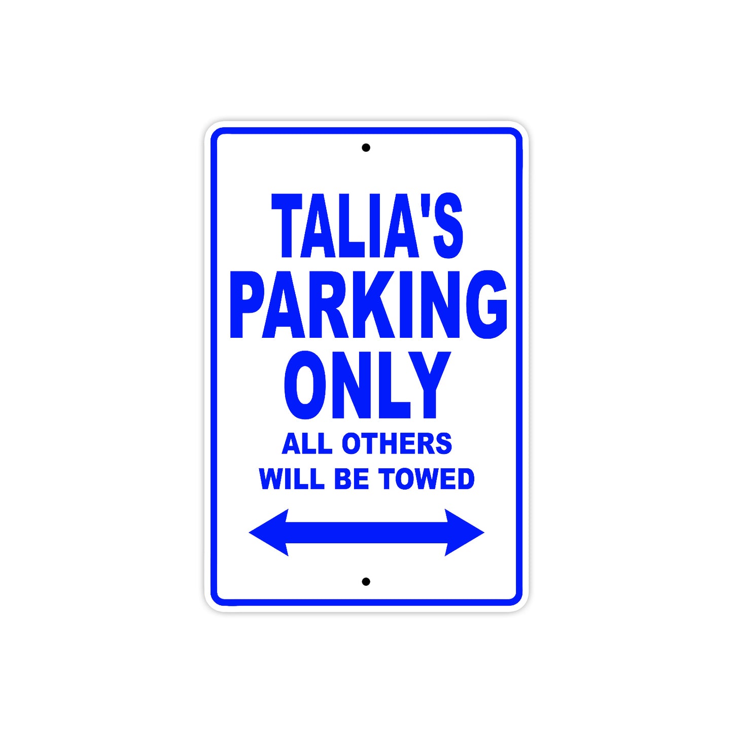 Talia's Name Parking Only All Others Will Be Towed Aluminum Metal Sign
