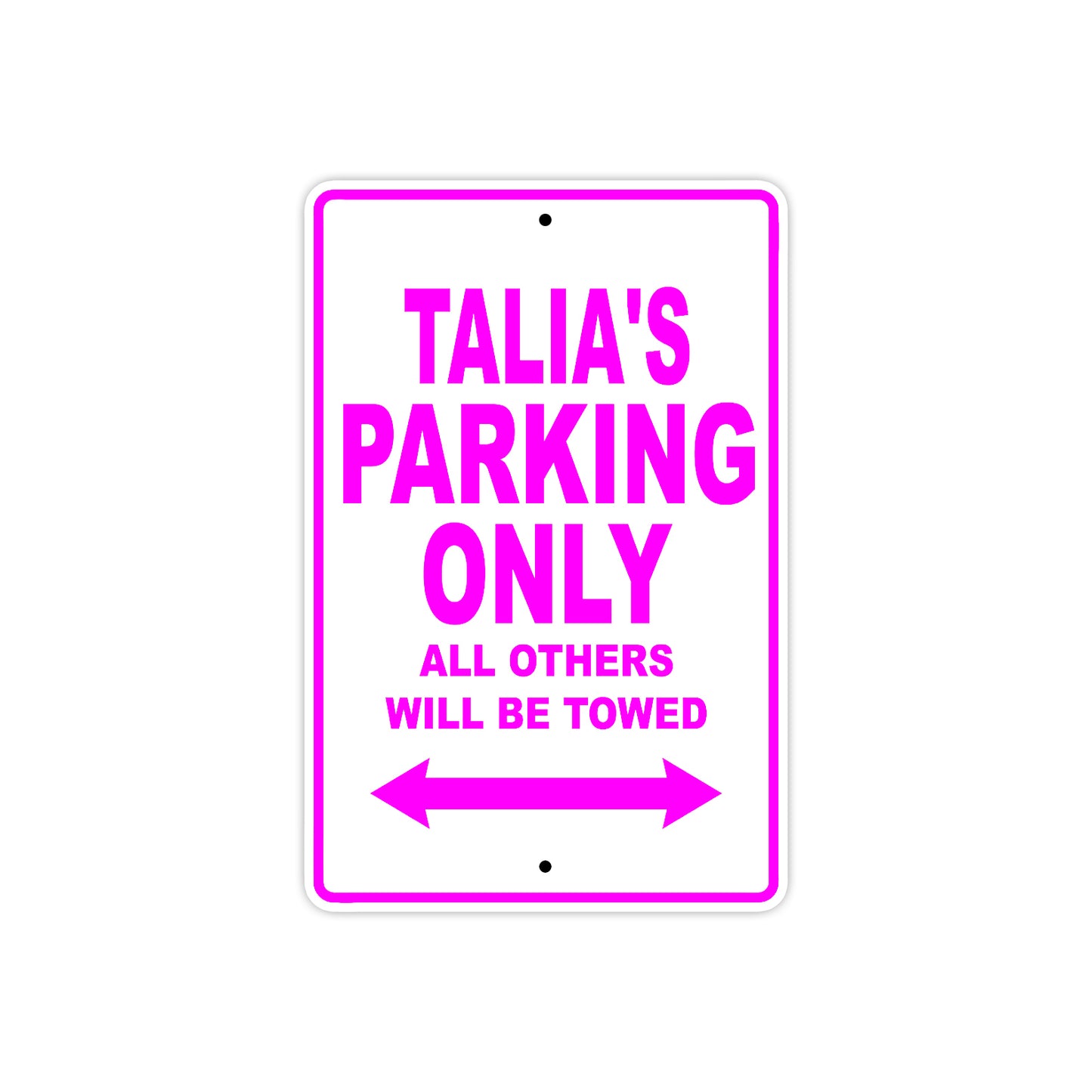 Talia's Name Parking Only All Others Will Be Towed Aluminum Metal Sign