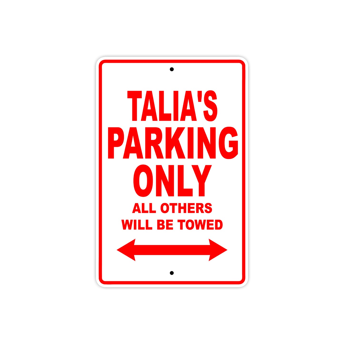 Talia's Name Parking Only All Others Will Be Towed Aluminum Metal Sign