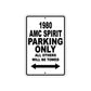 1980 AMC Spirit Car Parking Only All Others Will Be Towed Metal Sign  