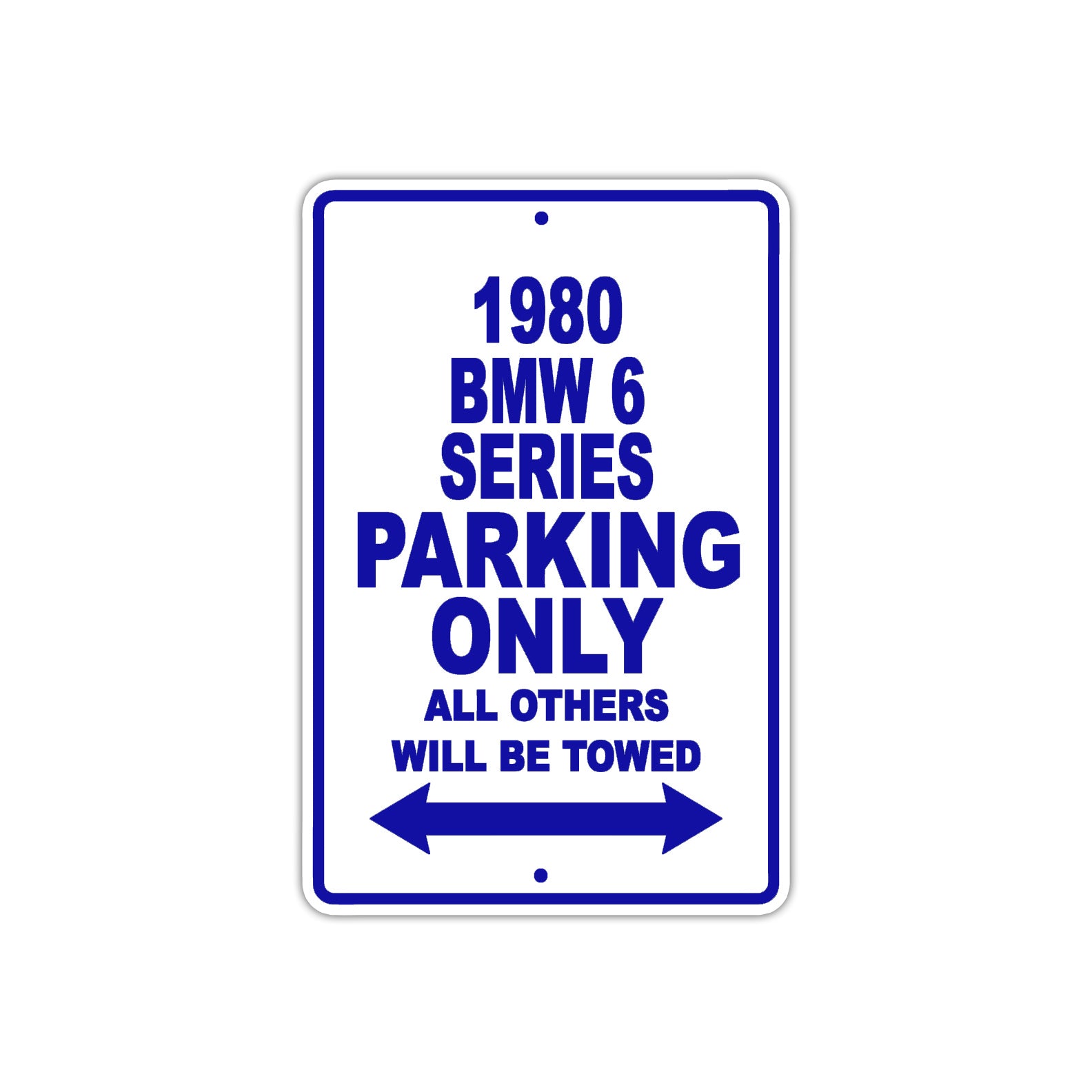 1980 BMW 6 Series Car Parking Only All Others Will Be Towed Metal Sign Plate