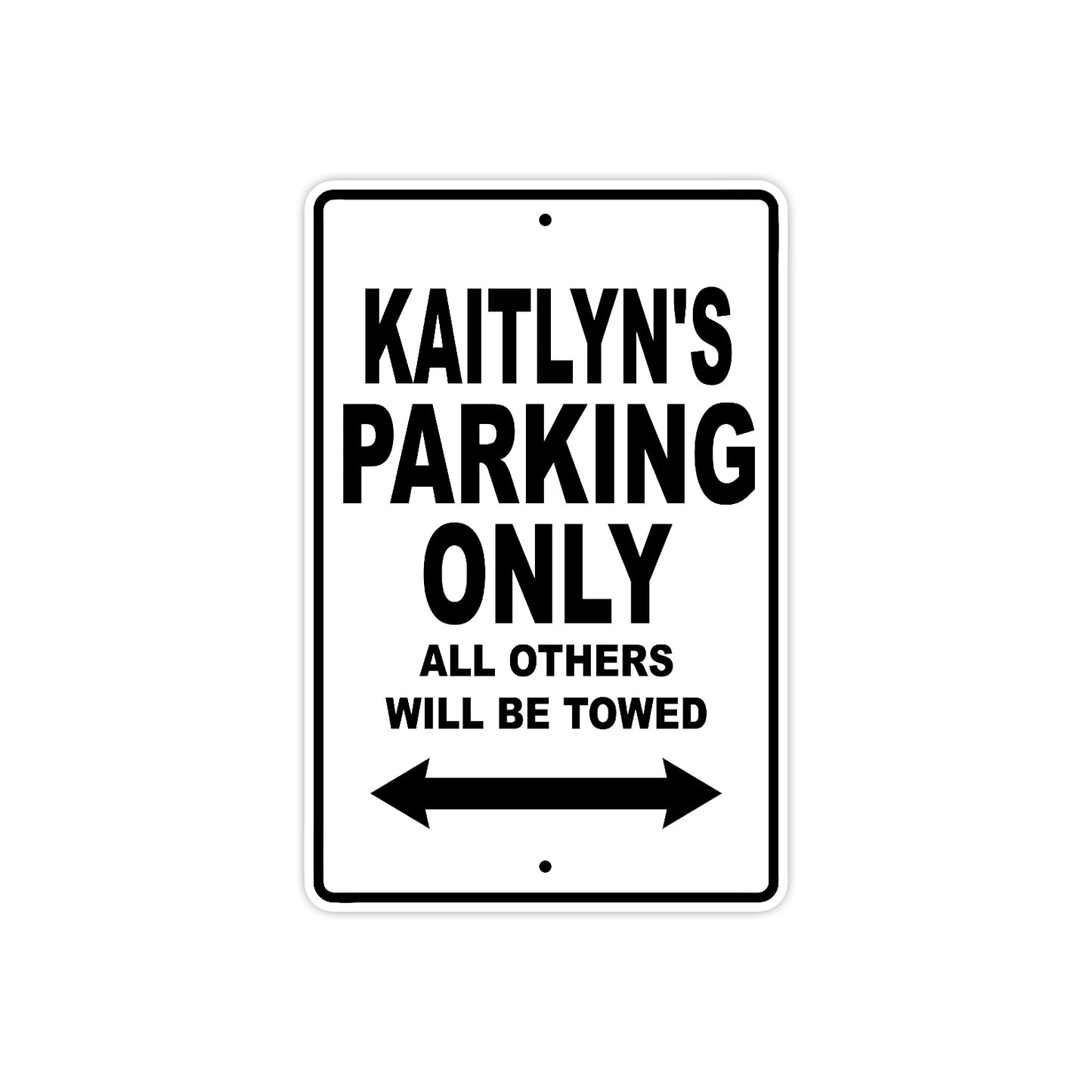Kaitlyn's Name Parking Only All Others Will Be Towed Aluminum Metal Sign
