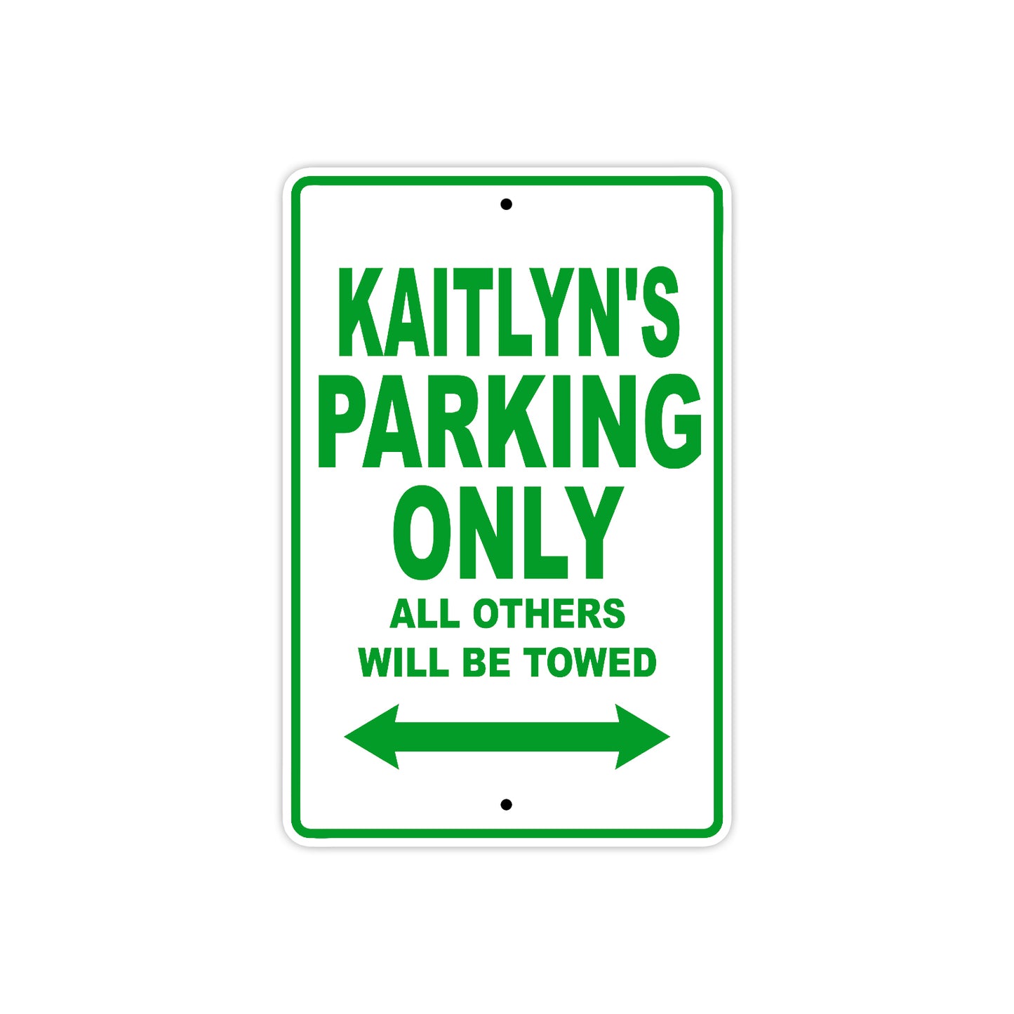 Kaitlyn's Name Parking Only All Others Will Be Towed Aluminum Metal Sign
