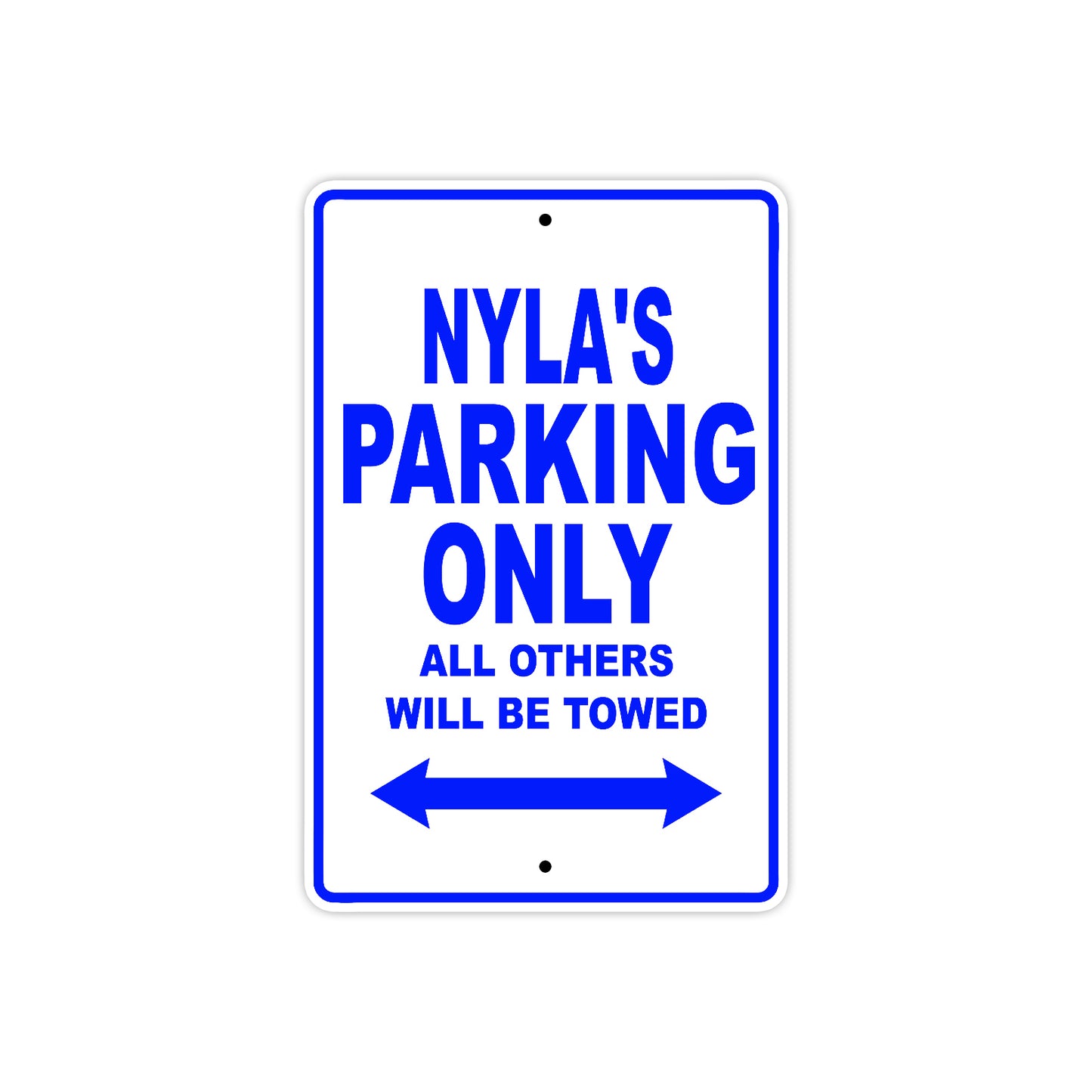Nyla's Name Parking Only All Others Will Be Towed Aluminum Metal Sign