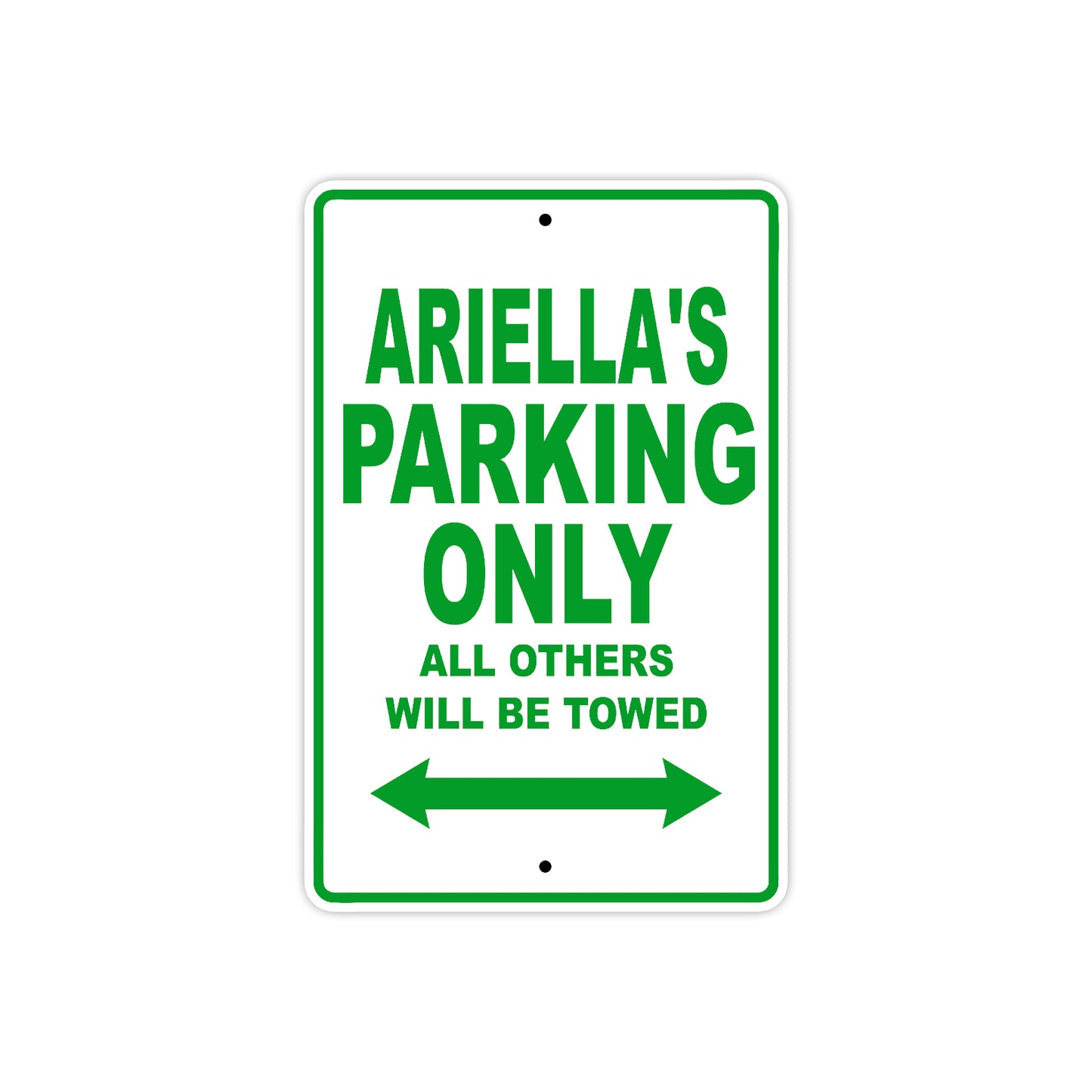 Ariella's Name Parking Only All Others Will Be Towed Aluminum Metal Sign