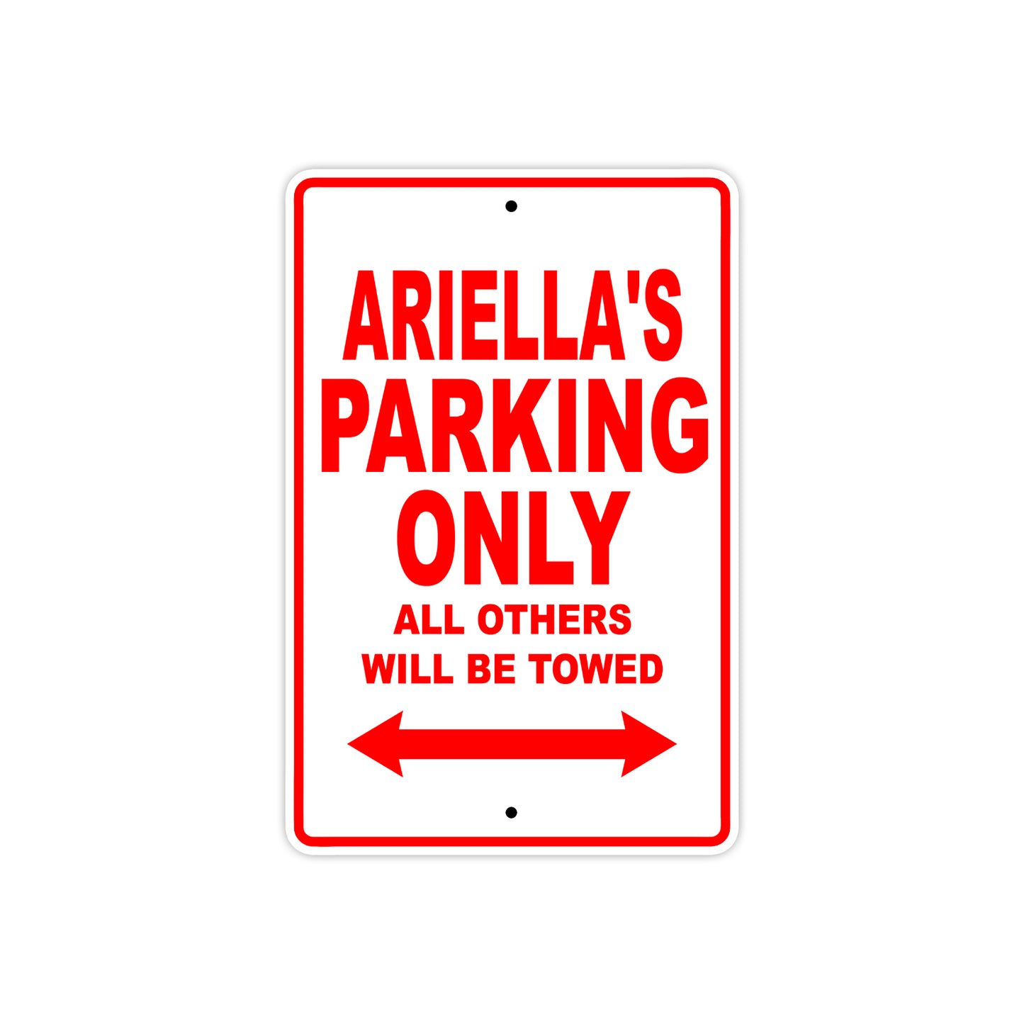 Ariella's Name Parking Only All Others Will Be Towed Aluminum Metal Sign