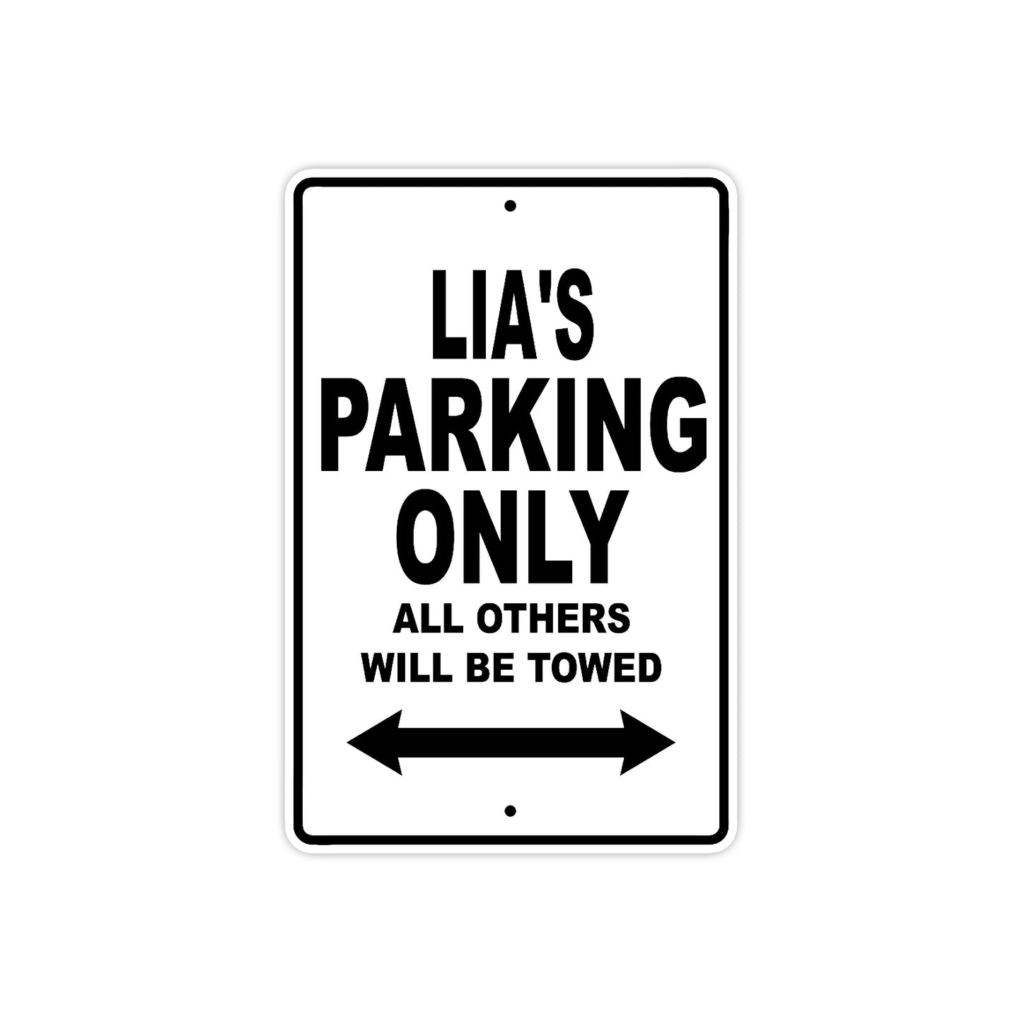 Lia's Name Parking Only All Others Will Be Towed Aluminum Metal Sign