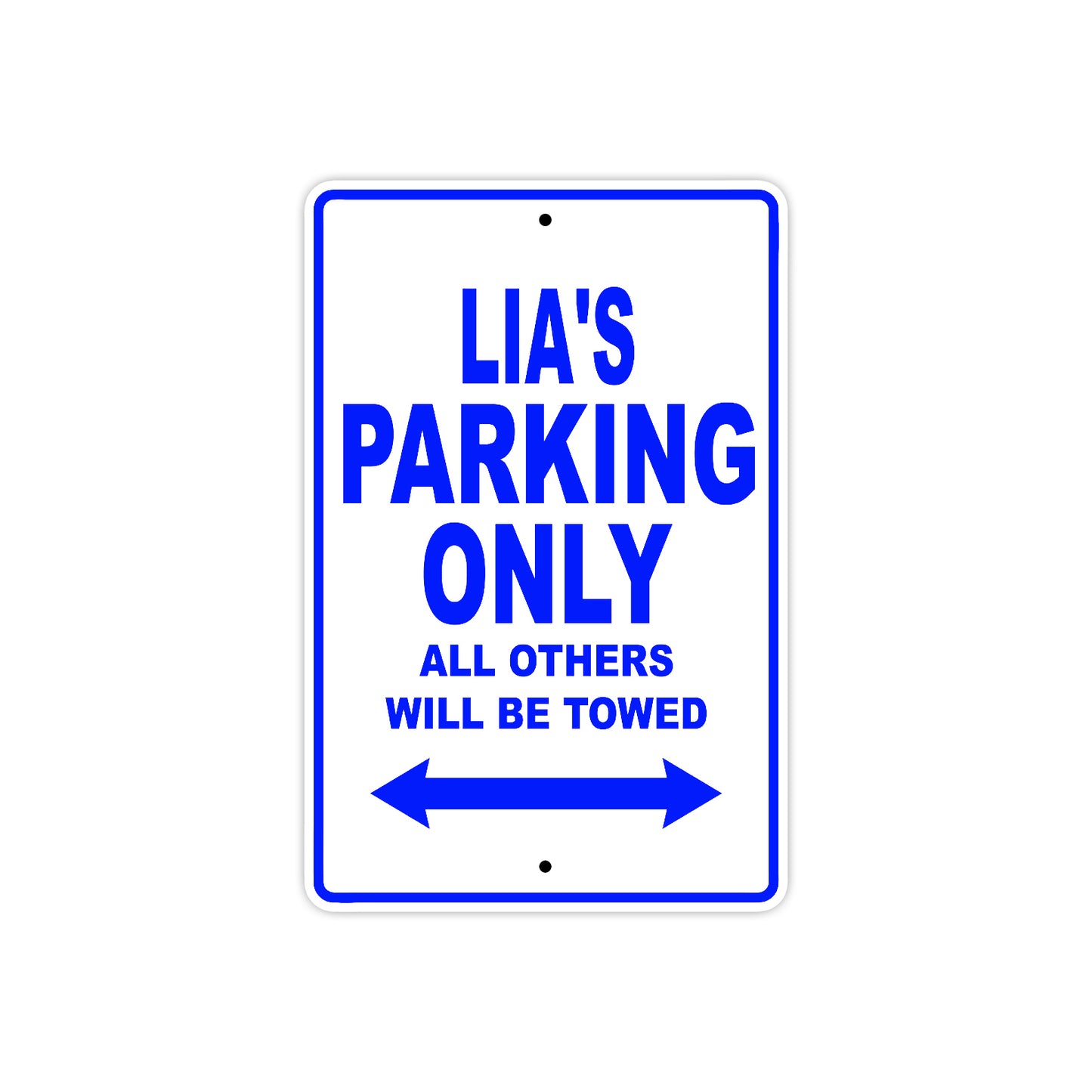 Lia's Name Parking Only All Others Will Be Towed Aluminum Metal Sign