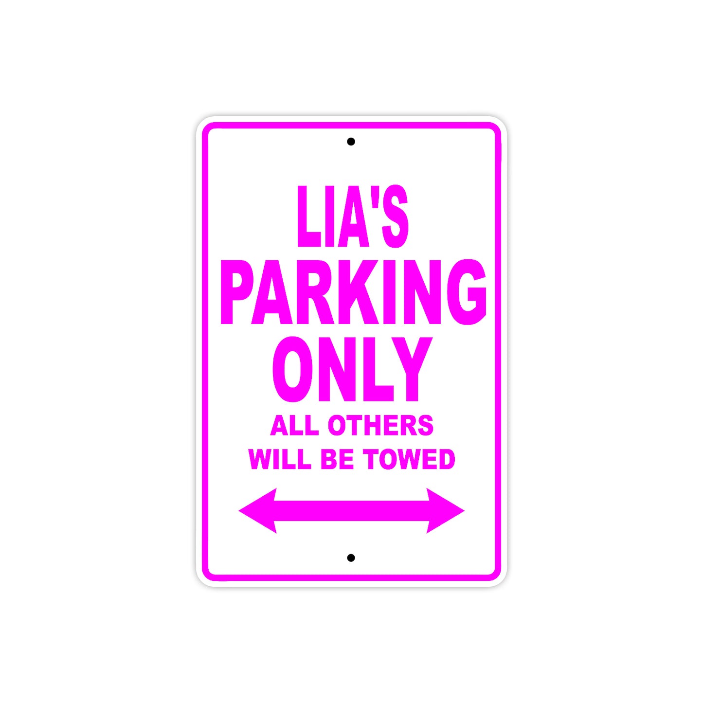 Lia's Name Parking Only All Others Will Be Towed Aluminum Metal Sign