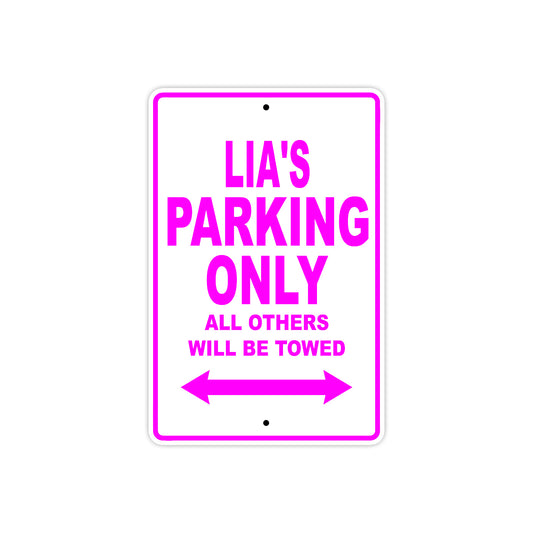 Lia's Name Parking Only All Others Will Be Towed Aluminum Metal Sign