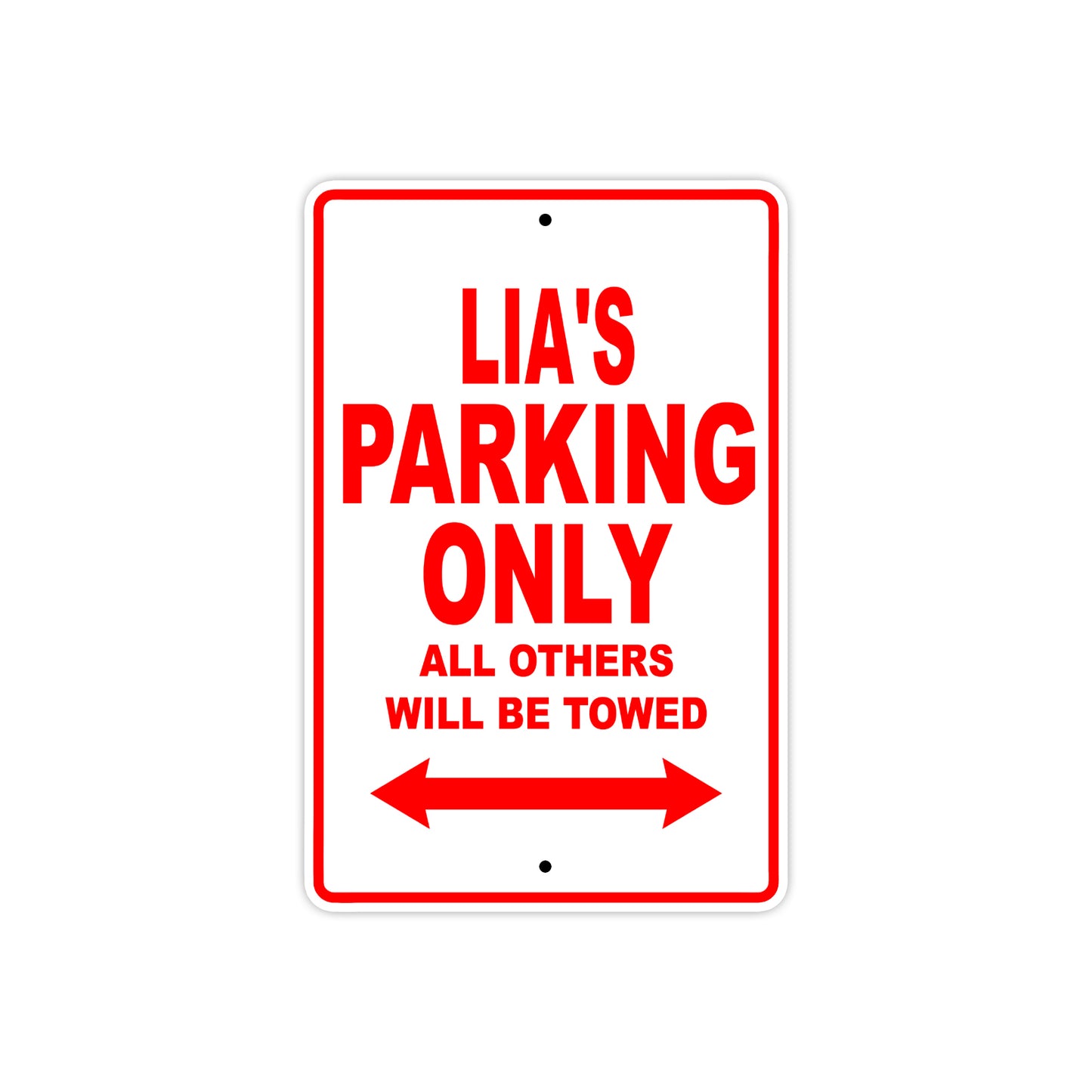 Lia's Name Parking Only All Others Will Be Towed Aluminum Metal Sign