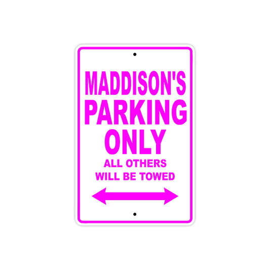 Maddison's Name Parking Only All Others Will Be Towed Aluminum Metal Sign