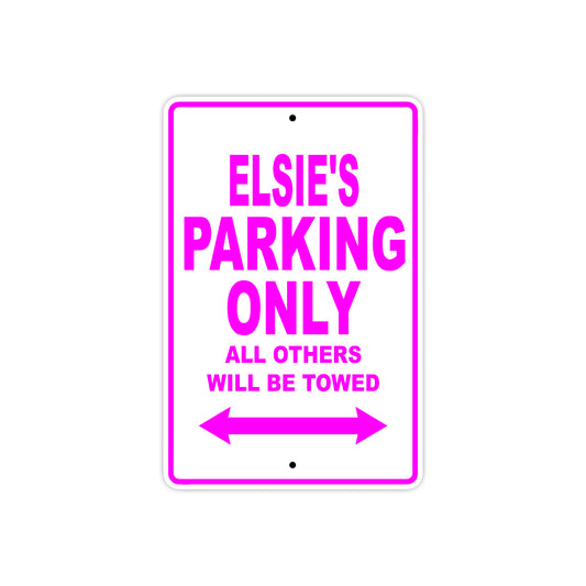 Elsie's Name Parking Only All Others Will Be Towed Aluminum Metal Sign