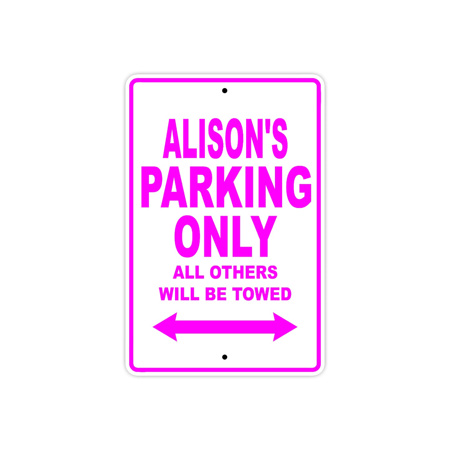 Alison's Name Parking Only All Others Will Be Towed Aluminum Metal Sign