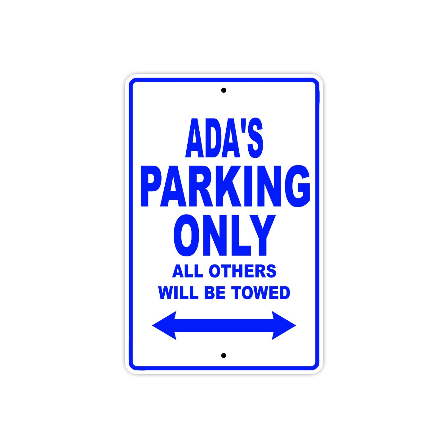 Ada's Name Parking Only All Others Will Be Towed Aluminum Metal Sign