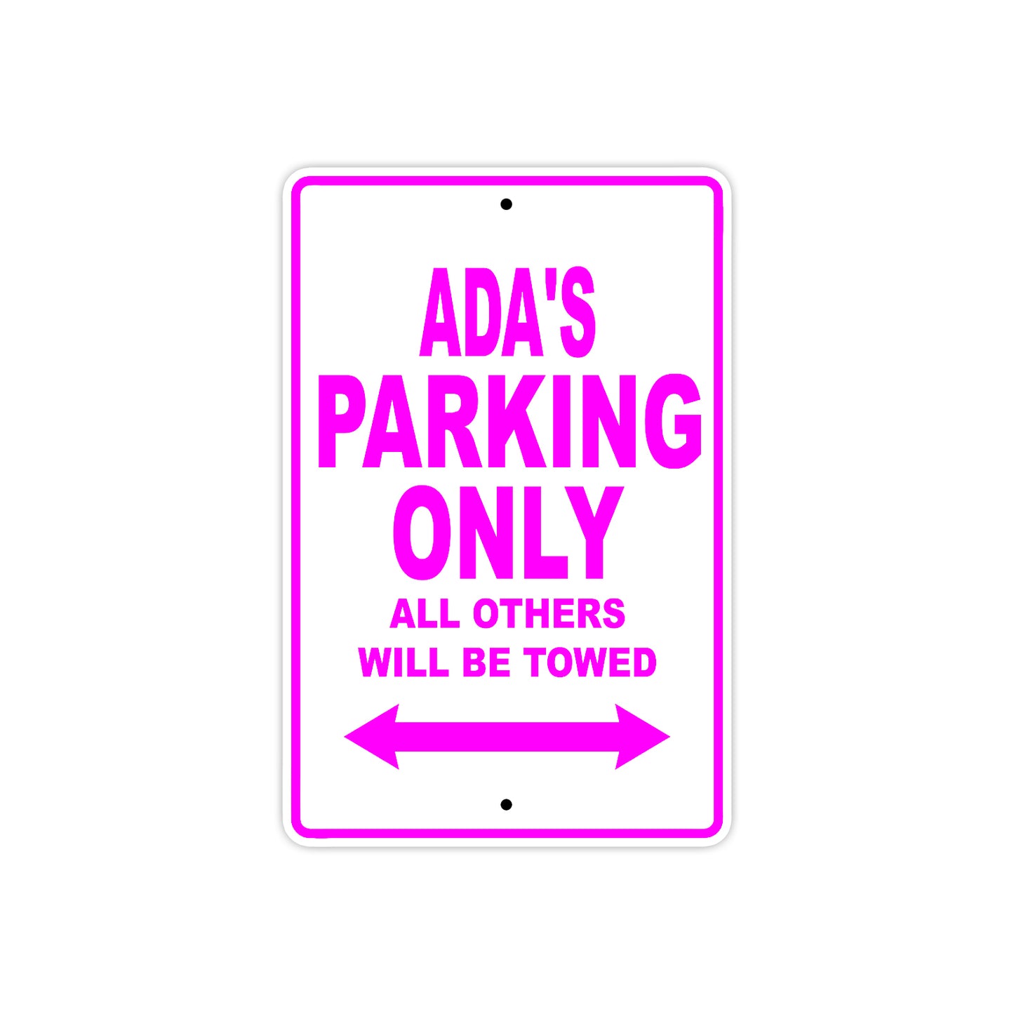 Ada's Name Parking Only All Others Will Be Towed Aluminum Metal Sign