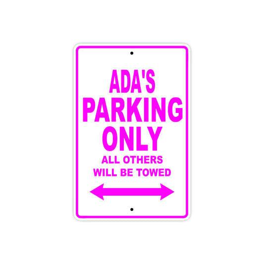 Ada's Name Parking Only All Others Will Be Towed Aluminum Metal Sign