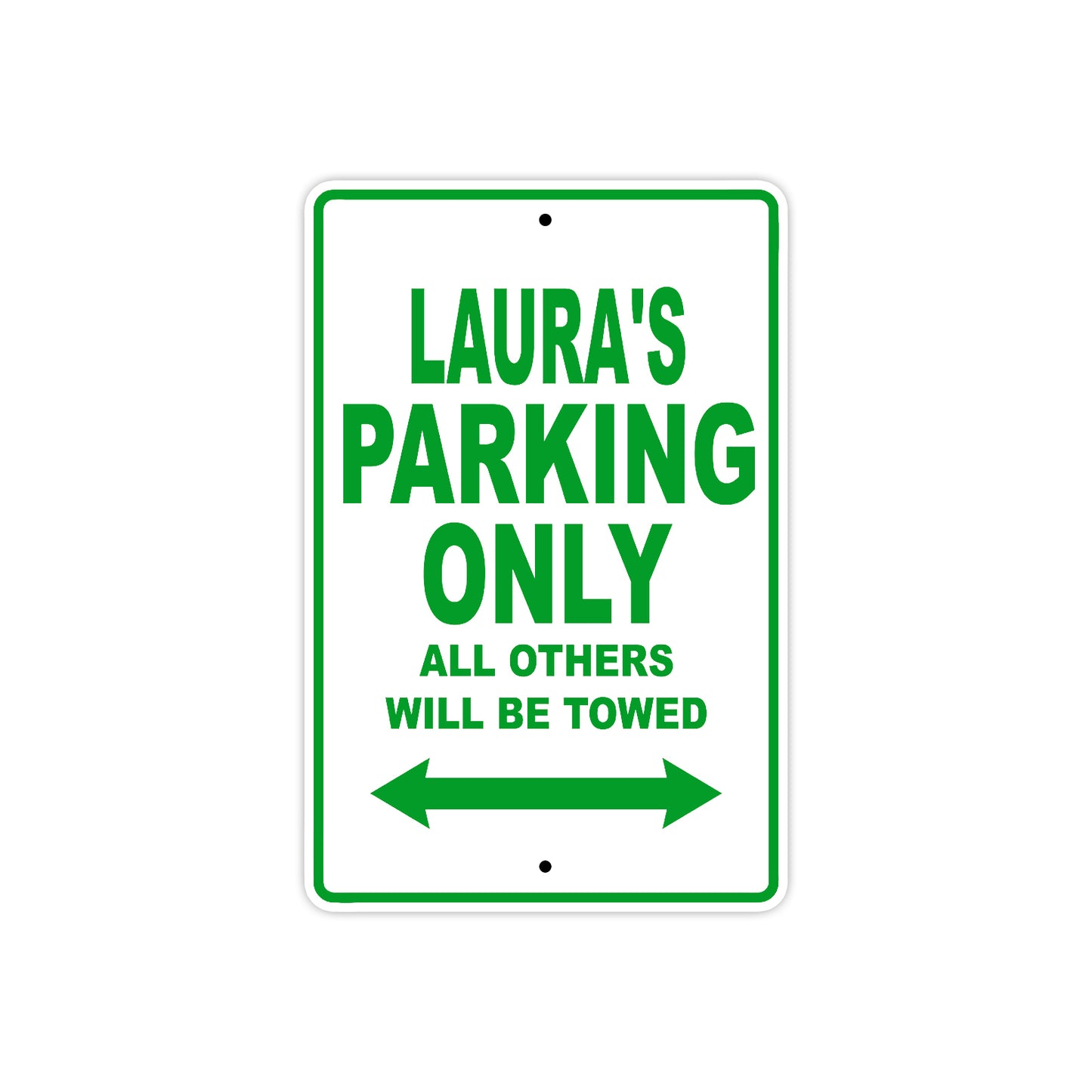 Laura's Name Parking Only All Others Will Be Towed Aluminum Metal Sign