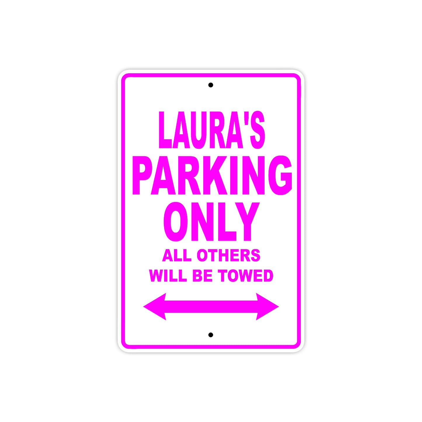 Laura's Name Parking Only All Others Will Be Towed Aluminum Metal Sign